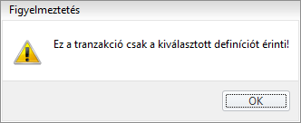 Figyelem! Ez a tranzakció csak a kiválasztott definíciót érinti!