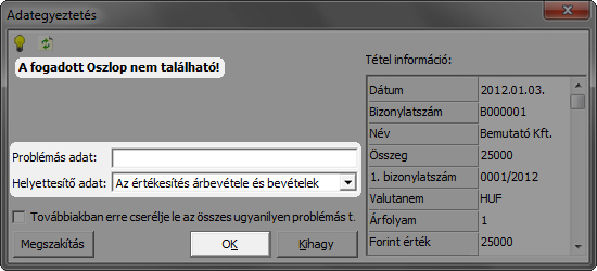 Párbeszéd-panel jelenik meg a képernyőn, ha az Adatátadó rendszer nem tudja azonosítani valamely törzsadatot a fogadó programban. A helyettesítő adat sorban adhatjuk meg a hiányzó információt. Az ellenőrzés során előforduló figyelmeztetésekről és azok jelentéseiről kapcsolódó bejegyzéseink között olvashat