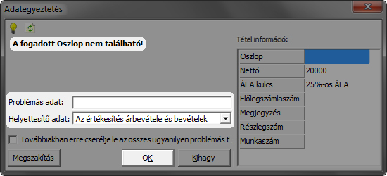Párbeszéd-panel jelenik meg a képernyőn, ha az Adatátadó rendszer nem tudja azonosítani valamely törzsadatot a fogadó programban. A helyettesítő adat sorban adhatjuk meg a hiányzó információt. Az ellenőrzés során előforduló figyelmeztetésekről és azok jelentéseiről kapcsolódó bejegyzéseink között olvashat