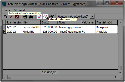 A tételek ellenőrzése az F9, a tételek feladása az F10 billentyűvel vagy az ikonokra történő kattintással indítható