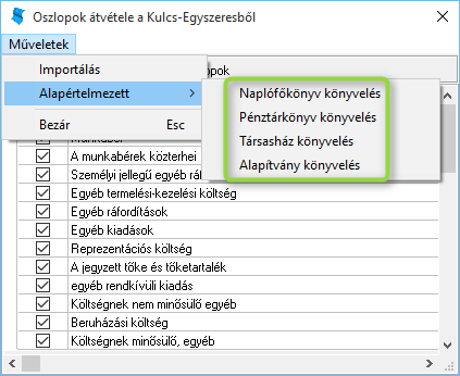 Választhat alapértelmezett oszlopokat is (például akkor, ha a házipénztáras gépen nem használja az Egyszeres könyvelő programot vagy annak törzsadatai még nincsenek feltöltve), ebben az esetben a Műveletek menü / Alapértelmezett > menüpontban azt kell megadnia, hogy naplófőkönyvi, pénztárkönyvi, társasház- vagy alapítvány könyvelési oszlopokkal szeretné a programot feltölteni