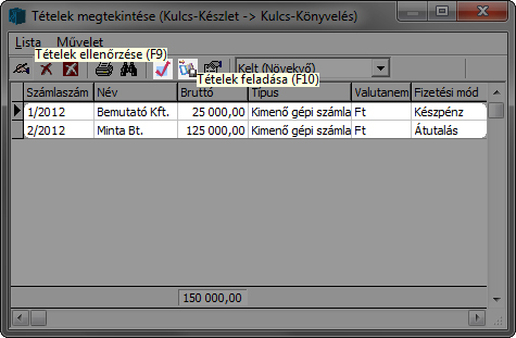 A tételek ellenőrzése az F9, a tételek feladása az F10 billentyűvel vagy az ikonokra történő kattintással indítható